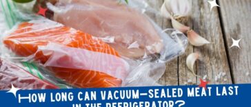 how long can vacuum-sealed meat last in the refrigerator?