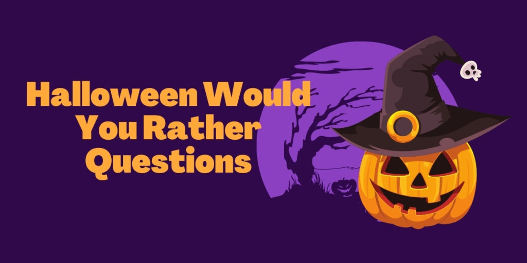 Halloween Would You Rather Questions