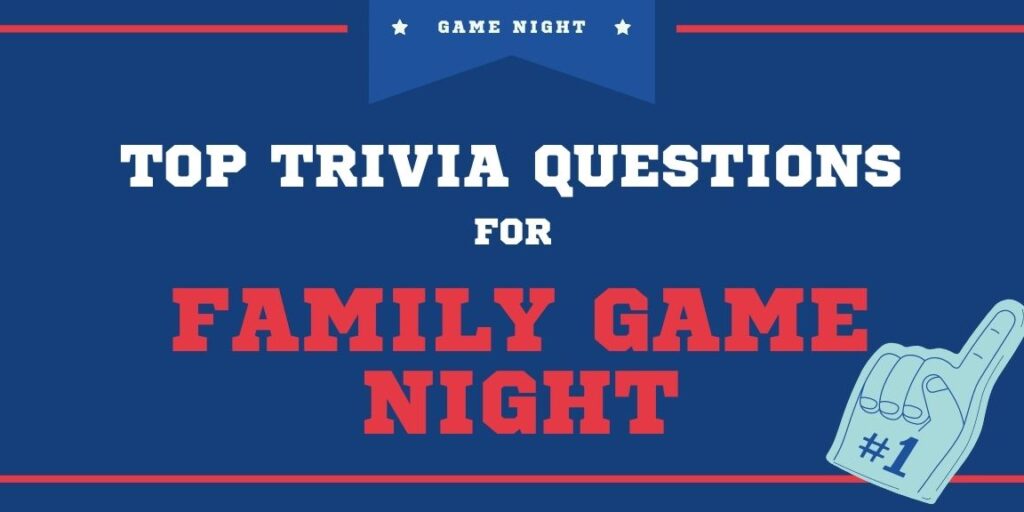 Top Trivia Questions for Family Games Night